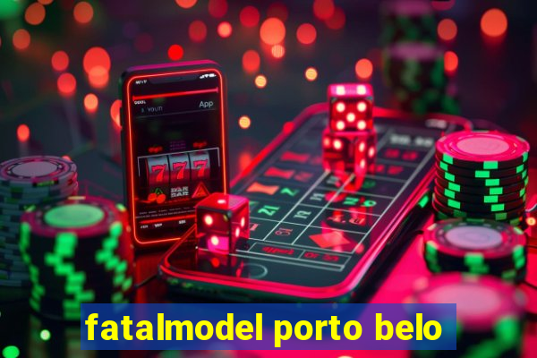 fatalmodel porto belo